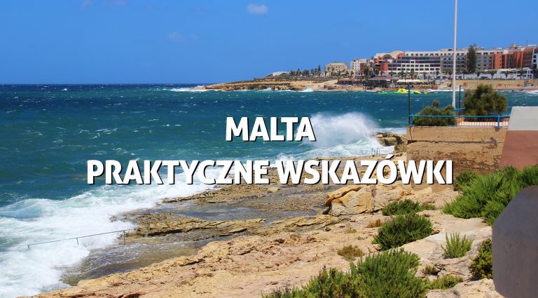 Malta – praktyczne wskazówki przed wyjazdem