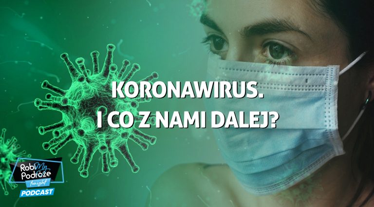 Koronawirus. I co dalej? – Podcast RobiMy Podróże #3