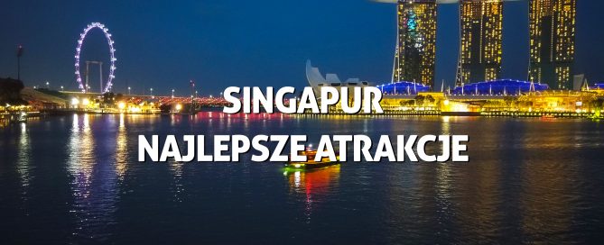 SINGAPUR co zwiedzac najlepsze atrakcje