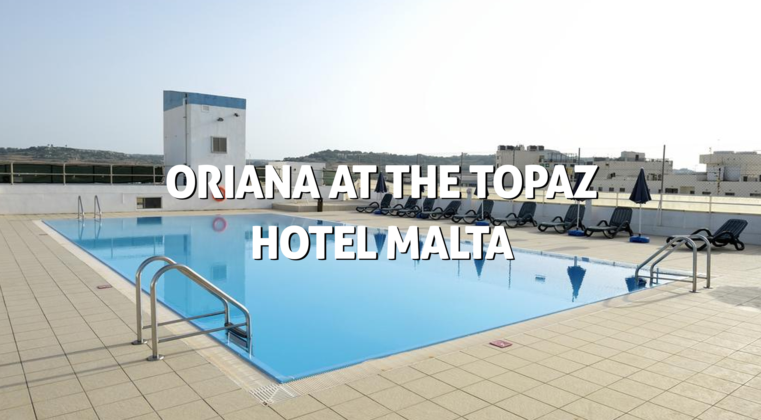 ORIANA AT THE TOPAZ HOTEL MALTA