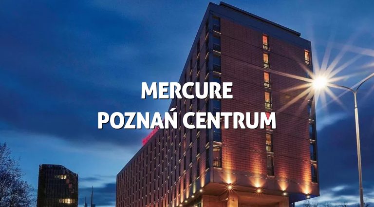 Mercure Poznań Centrum