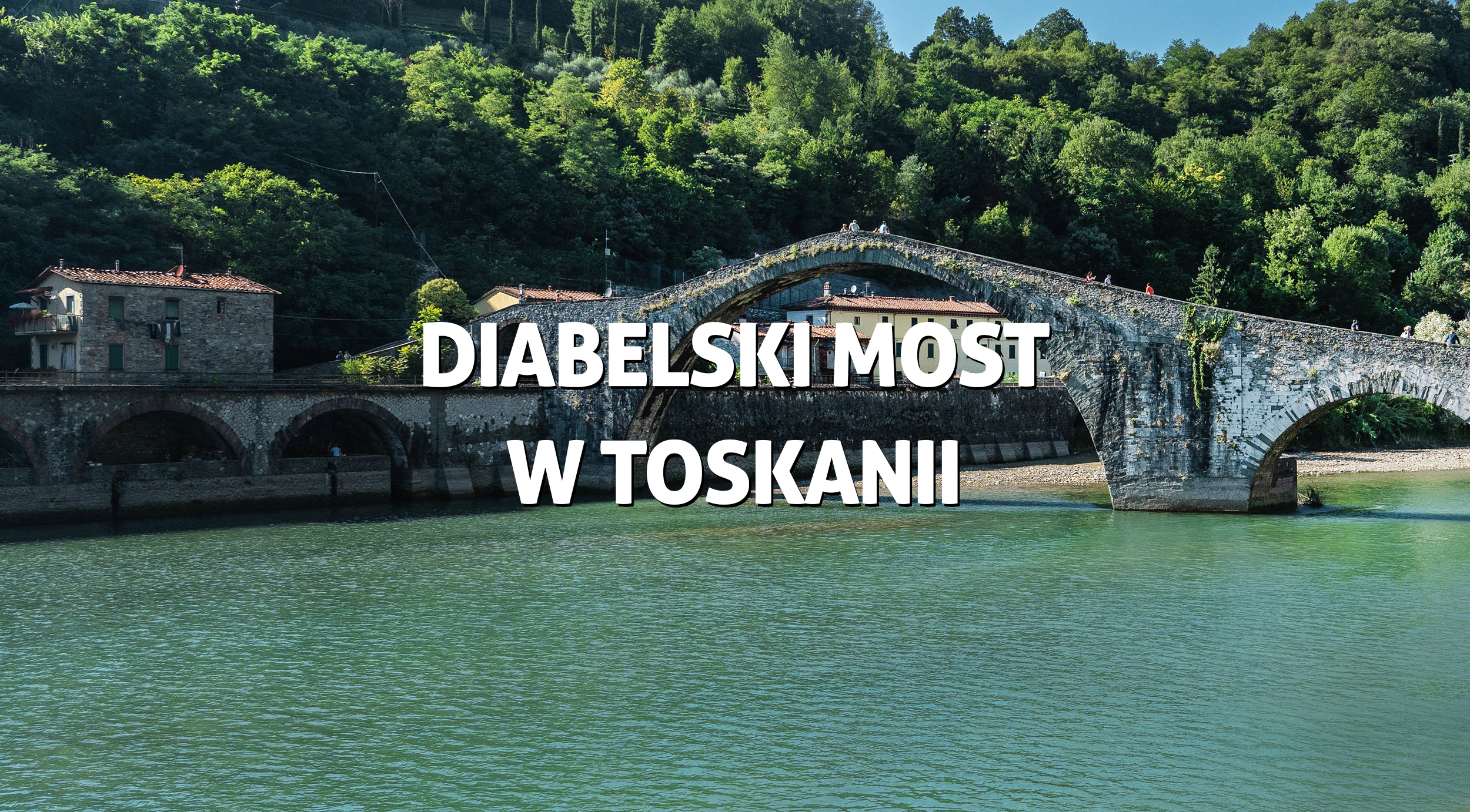 Diabelski most w Toskanii - Ponte del diavolo
