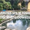 4 DARMOWE SPA W TOSKANII, KTÓRE WARTO ODWIEDZIĆ