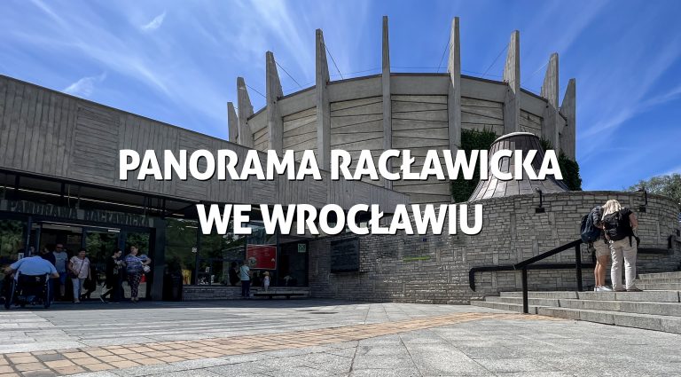 Panorama Racławicka – TOP atrakcja Wrocławia