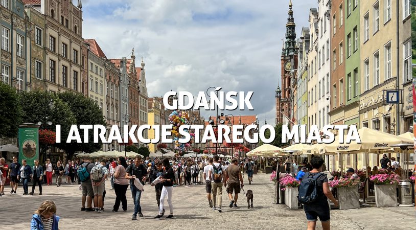 Gdańsk i atrakcje Starego Miasta. Co warto zobaczyć i zwiedzić w jeden dzień