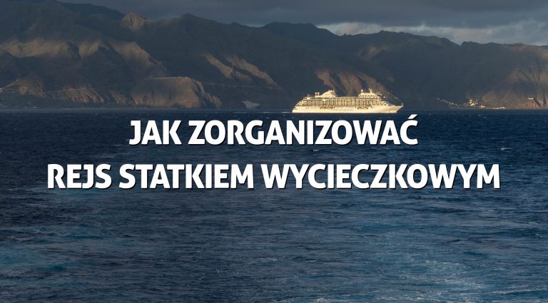 Rejs wycieczkowcem – jak zorganizować rejs z Polski na Karaiby, po Emiratach czy Morzu Śródziemnym