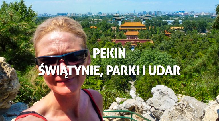 Pekin – świątynie, parki i udar – Podcast RobiMy Podróże #10