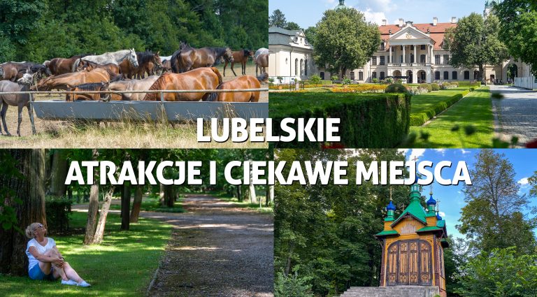 Lubelskie – raj dla podróżników! Zwiedzanie atrakcji i ciekawych miejsc województwa lubelskiego. Mapa!